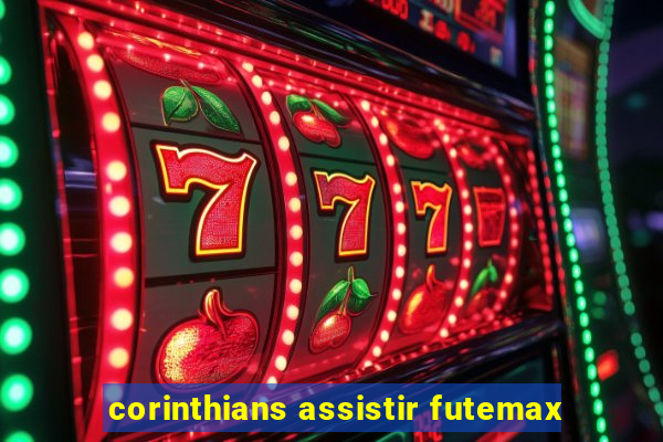 corinthians assistir futemax